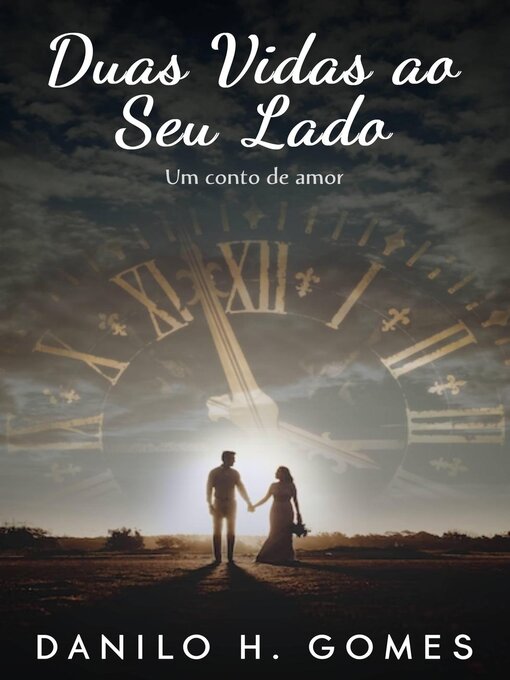 Title details for Duas Vidas ao Seu Lado by Danilo H. Gomes - Available